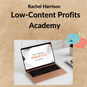 Rachel Harrison – Low-Content Profits Academy