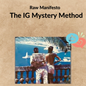 Raw Manifesto – The IG Mystery Method