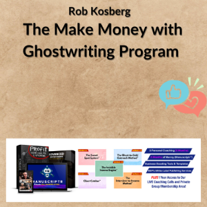 Rob Kosberg – The Make Money with Ghostwriting Program