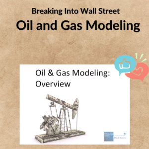 Breaking Into Wall Street – Oil and Gas Modeling