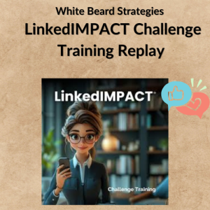 White Beard Strategies - LinkedIMPACT Challenge Training Replay