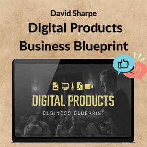 David Sharpe – Digital Products Business Blueprint