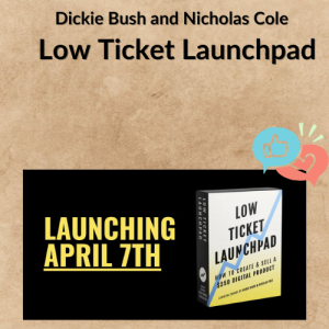 Dickie Bush and Nicholas Cole - Low Ticket Launchpad