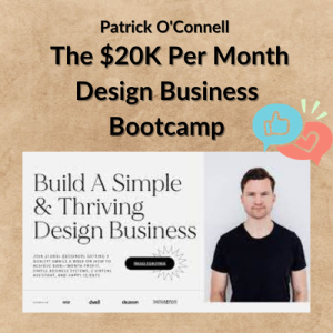 Patrick O'Connell - The $20K Per Month Design Business Bootcamp