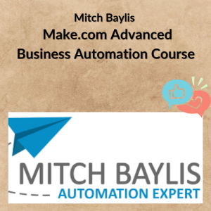 Mitch Baylis – Make.com Advanced Business Automation Course
