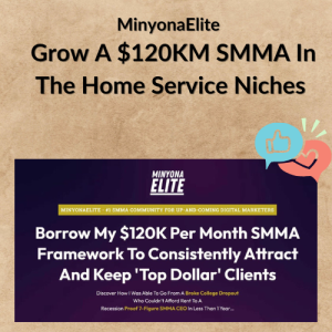 MinyonaElite – Grow A $120KM SMMA In The Home Service Niches