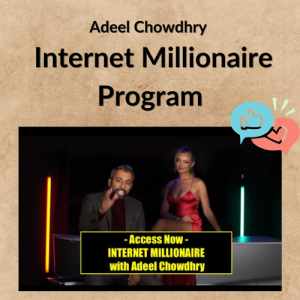 Adeel Chowdhry – Internet Millionaire Program