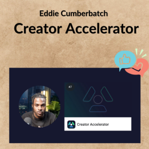 Eddie Cumberbatch – Creator Accelerator