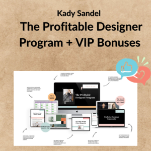 Kady Sandel – The Profitable Designer Program + VIP Bonuses