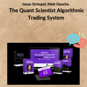 Jason Strimpel, Matt Dancho – The Quant Scientist Algorithmic Trading System