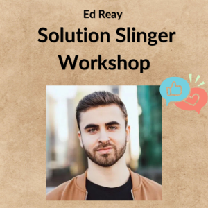 Ed Reay – Solution Slinger Workshop