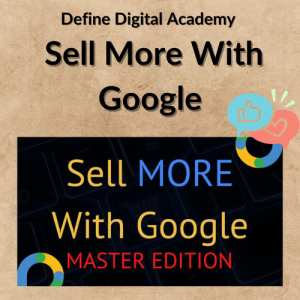 Define Digital Academy – Sell More With Google