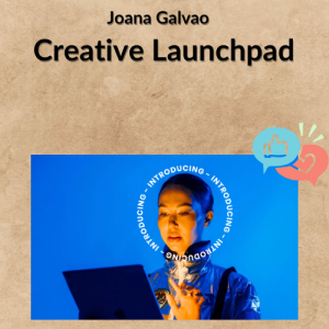 Joana Galvao – Creative Launchpad