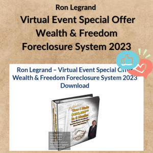 Ron Legrand – Virtual Event Special Offer Wealth & Freedom Foreclosure System 2023
