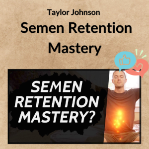 Taylor Johnson – Semen Retention Mastery