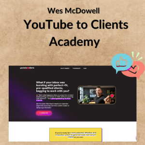 Wes McDowell – YouTube to Clients Academy