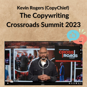Kevin Rogers (CopyChief) – The Copywriting Crossroads Summit 2023