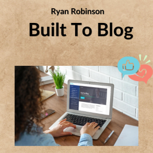 Ryan Robinson – Built To Blog
