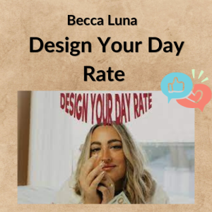Becca Luna – Design Your Day Rate