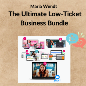 Maria Wendt – The Ultimate Low-Ticket Business Bundle