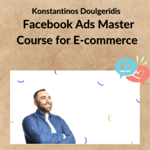 Konstantinos Doulgeridis – Facebook Ads Master Course for E-commerce
