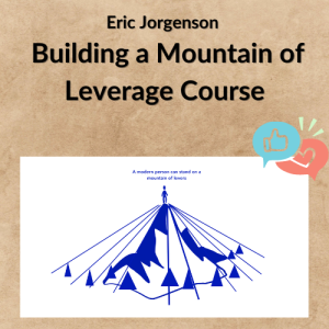 Eric Jorgenson - Building a Mountain of Leverage Course