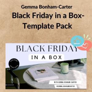 Gemma Bonham-Carter – Black Friday in a Box-Template Pack