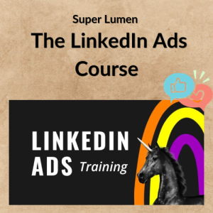 Super Lumen – The LinkedIn Ads Course