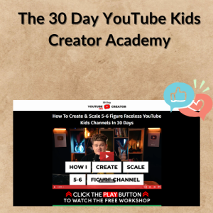 The 30 Day YouTube Kids Creator Academy
