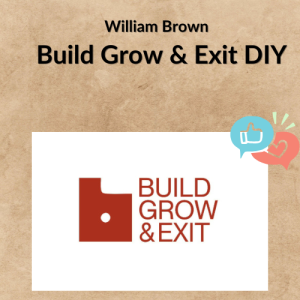William Brown – Build Grow & Exit DIY