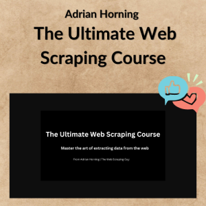 Adrian Horning - The Ultimate Web Scraping Course