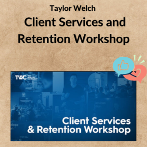 Taylor Welch – Client Services and Retention Workshop