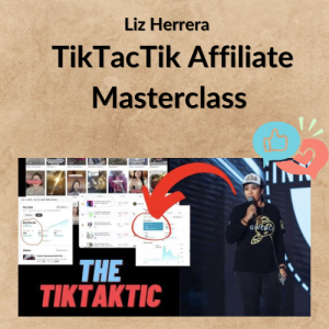 Liz Herrera – TikTacTik Affiliate Masterclass