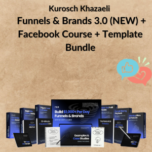 Kurosch Khazaeli - Funnels & Brands 3.0 (NEW) + Facebook Course + Template Bundle