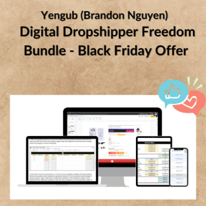 Yengub (Brandon Nguyen) - Digital Dropshipper Freedom Bundle - Black Friday Offer
