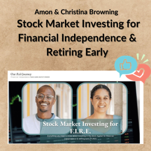 Amon & Christina Browning – Stock Market Investing for Financial Independence & Retiring Early