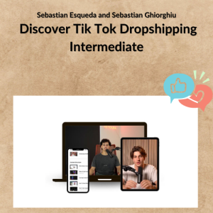 Sebastian Esqueda and Sebastian Ghiorghiu: Discover Tik Tok Dropshipping Intermediate