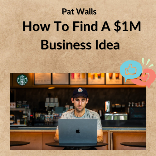 Pat Walls - How To Find A $1M Business Idea 1 Noi dung doan van ban cua ban 4 7 6