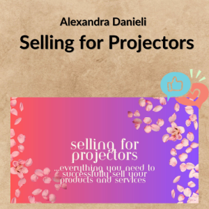 Alexandra Danieli – Selling for Projectors