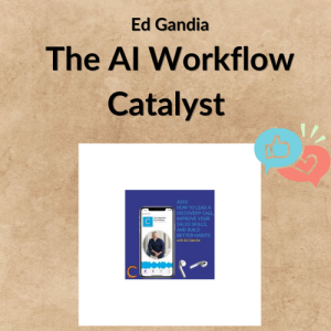 The AI Workflow Catalyst - Ed Gandia