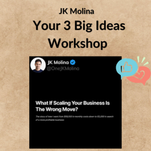 JK Molina - Your 3 Big Ideas Workshop
