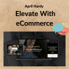 April Hardy – Elevate With eCommerce 3 Noi dung doan van ban cua ban 5 3 3