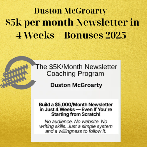 Duston McGroarty - $5k per month Newsletter in 4 Weeks + Bonuses 2025 1 Duston McGroarty - $5k per month Newsletter in 4 Weeks + Bonuses 2025