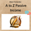 Albert Fernandez – A to Z Passive Income 5 Noi dung doan van ban cua ban 6 10