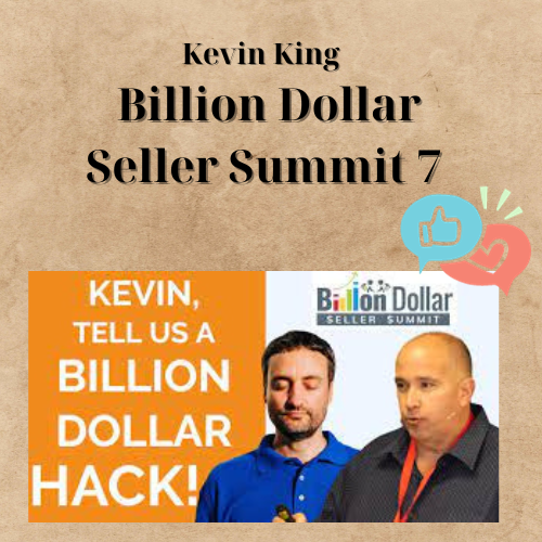 Kevin King – Billion Dollar Seller Summit 7 (Feb 22 & 23, 2023) 1 Noi dung doan van ban cua ban 6 11