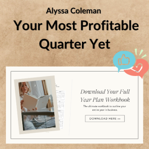 Alyssa Coleman – Your Most Profitable Quarter Yet