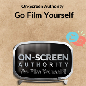 On-Screen Authority – Go Film Yourself