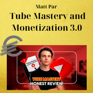 Matt Par – Tube Mastery and Monetization 3.0