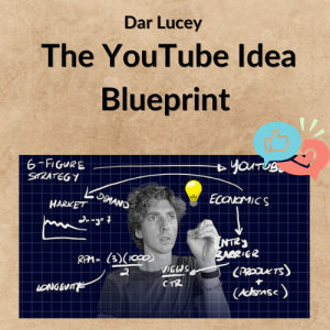 Dar Lucey – The YouTube Idea Blueprint