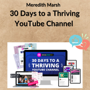 Meredith Marsh – 30 Days to a Thriving YouTube Channel